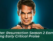 dexter resurrection season 2 earns strong early critical praise JPQk
