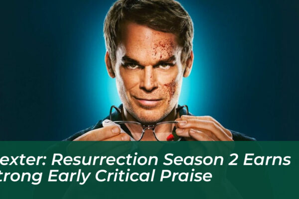 dexter resurrection season 2 earns strong early critical praise JPQk