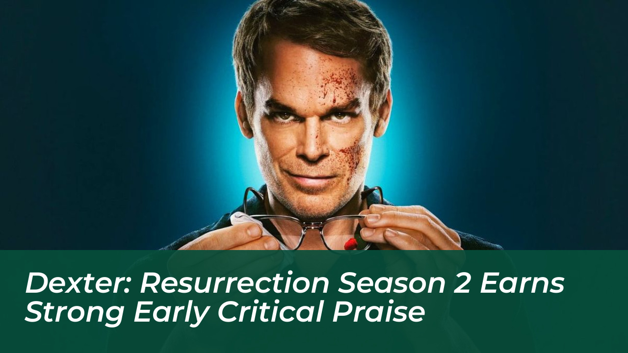 dexter resurrection season 2 earns strong early critical praise JPQk