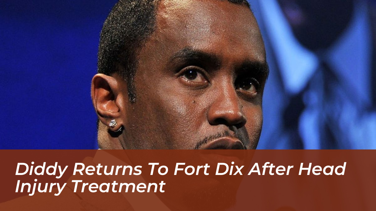 diddy returns to fort dix after head injury treatment
