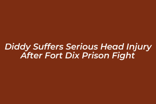 diddy suffers serious head injury after fort dix prison fight g7OA
