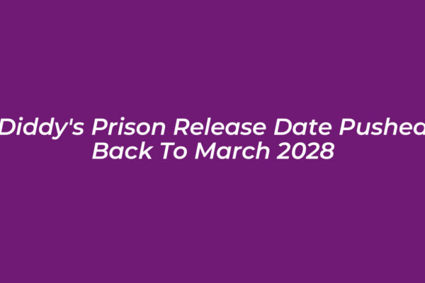 diddys prison release date pushed back to march 2028 Dxyu