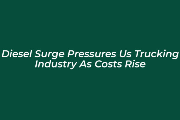 diesel surge pressures us trucking industry as costs rise YUDg