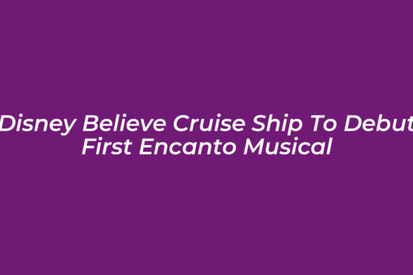disney believe cruise ship to debut first encanto musical y9N1