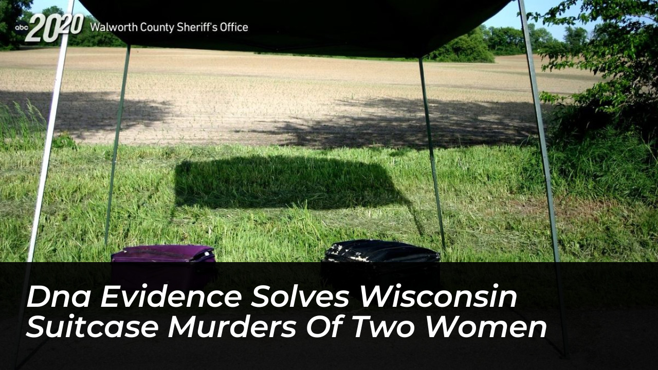 dna evidence solves wisconsin suitcase murders of two women bBL0