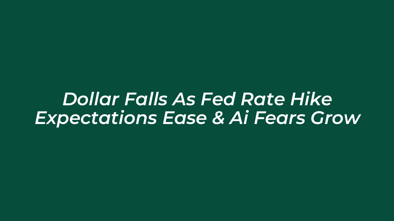 dollar falls as fed rate hike expectations ease ai fears grow oSVM