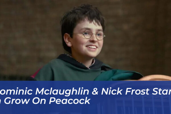 dominic mclaughlin nick frost star in grow on peacock xRFX