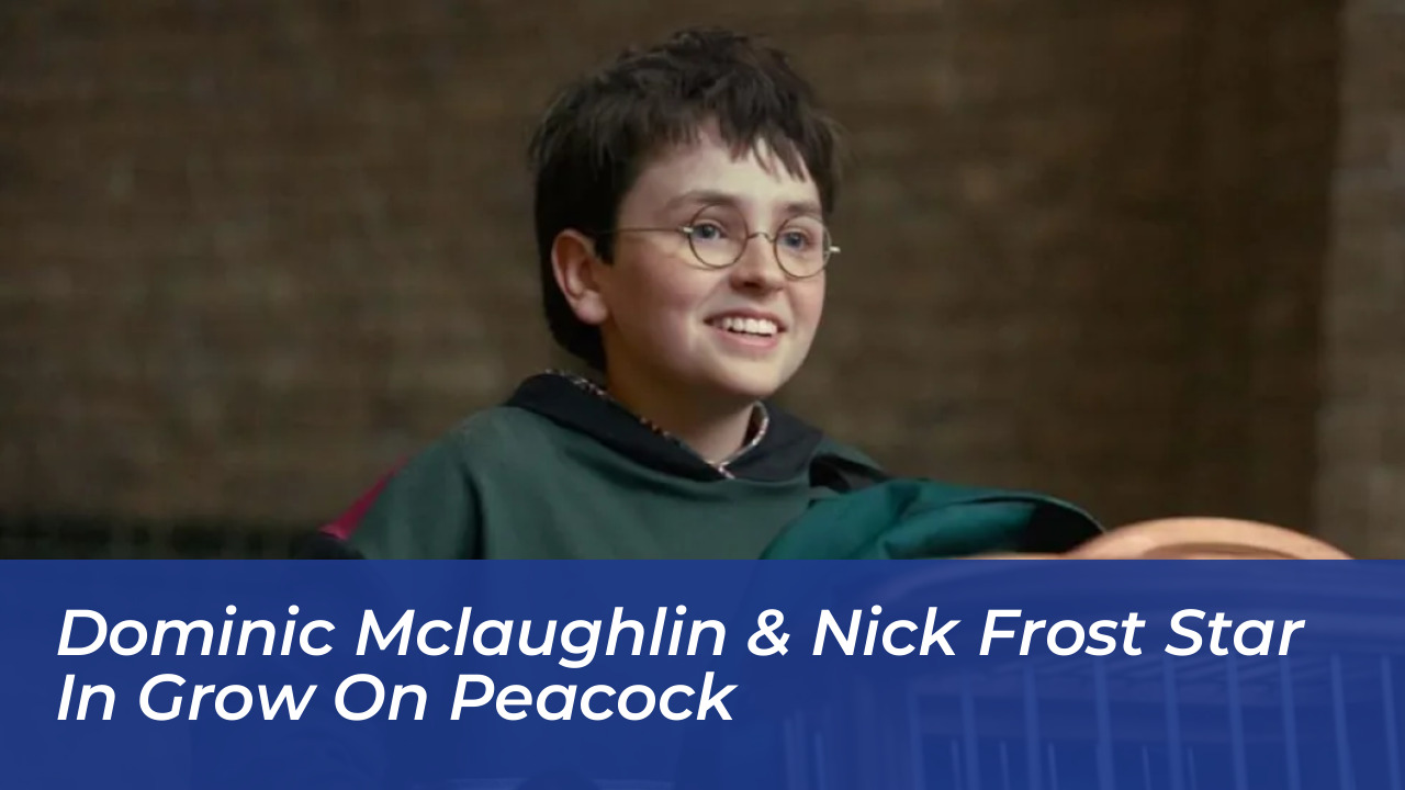 dominic mclaughlin nick frost star in grow on peacock
