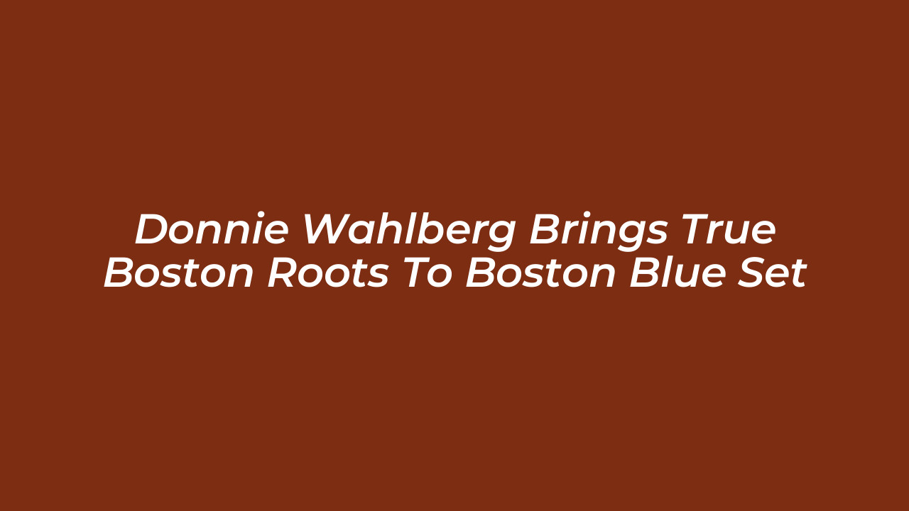 donnie wahlberg brings true boston roots to boston blue set ZZe6