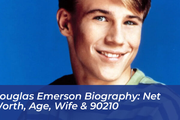 douglas emerson biography net worth age wife 90210 ao8g