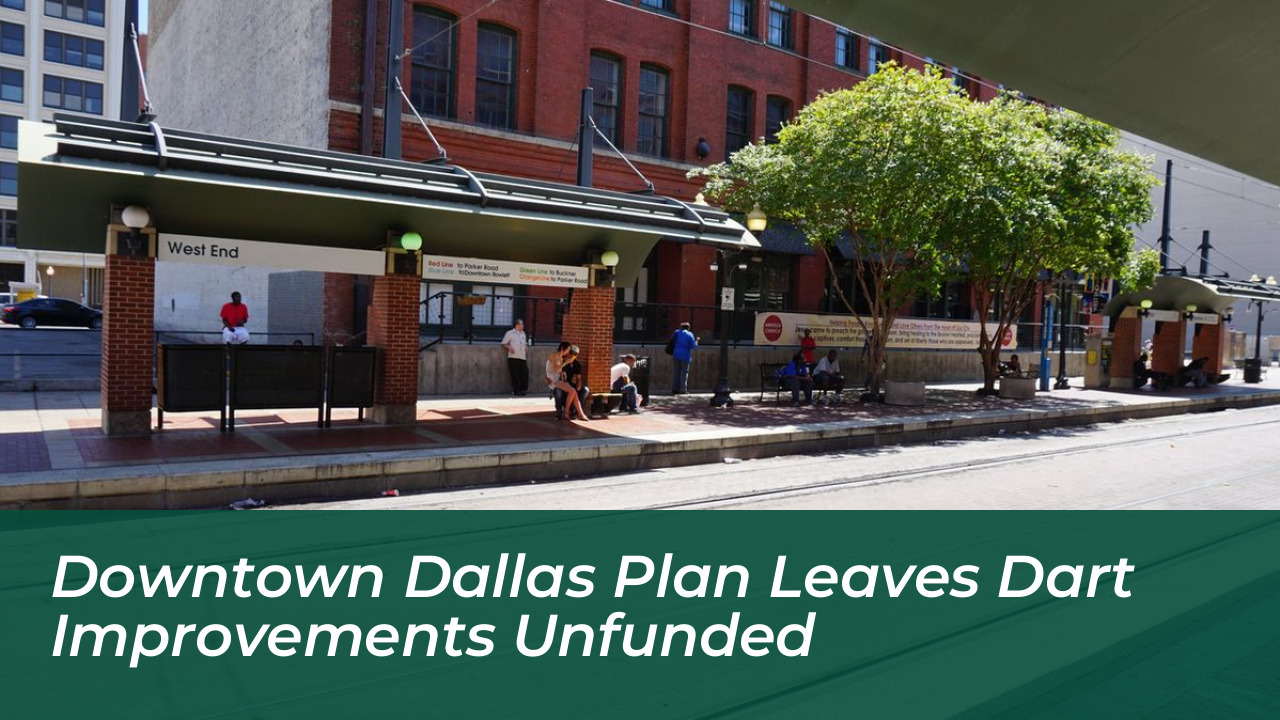 downtown dallas plan leaves dart improvements unfunded KbCk