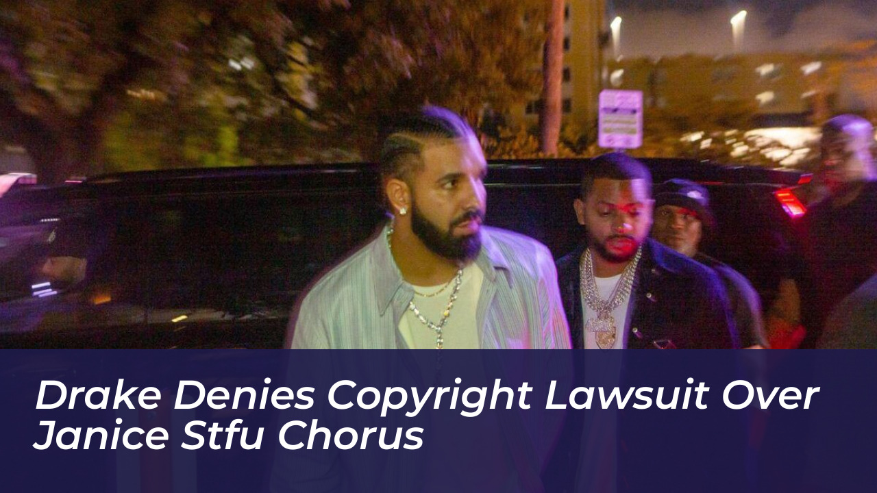 drake denies copyright lawsuit over janice stfu chorus ZG9O