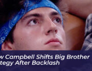 drew campbell shifts big brother strategy after backlash 7oOK