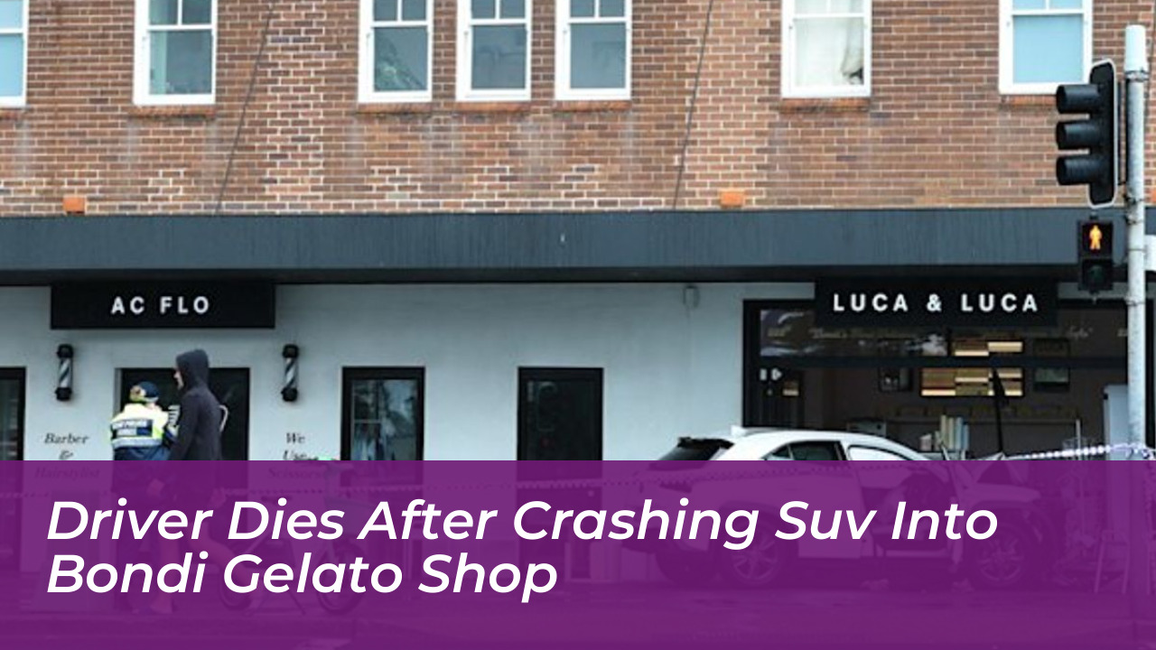 driver dies after crashing suv into bondi gelato shop e8yK