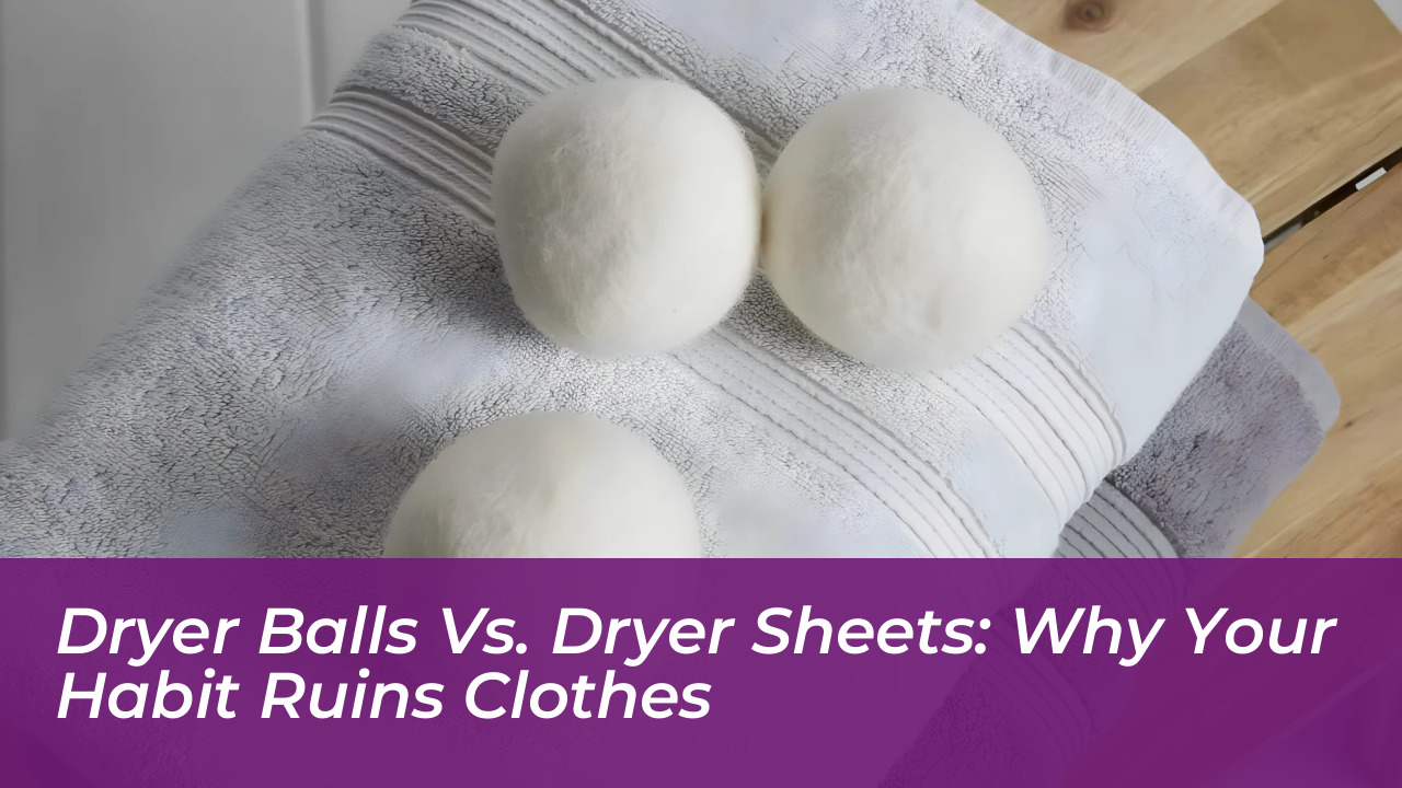 dryer balls vs dryer sheets why your habit ruins clothes o3ij