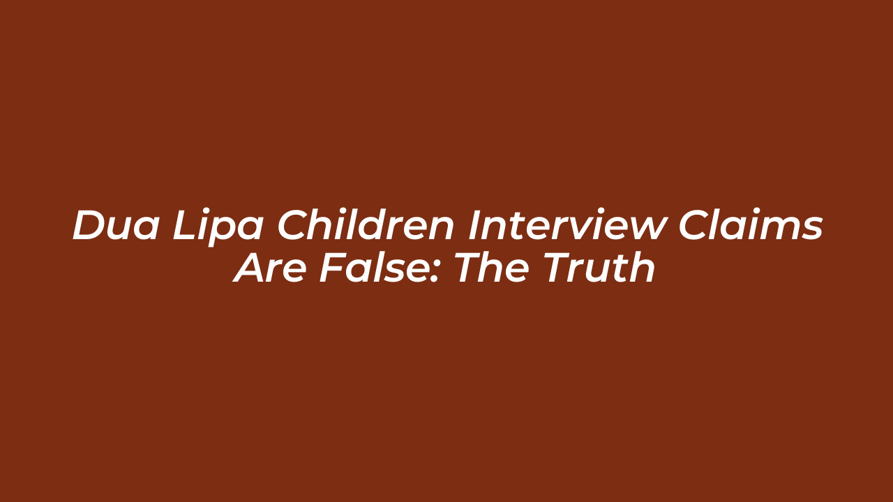 dua lipa children interview claims are false the truth bMs5
