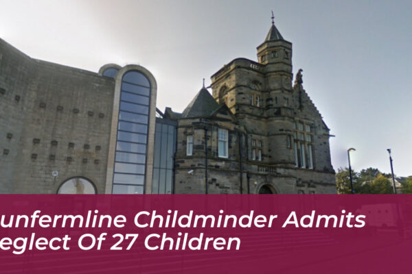 dunfermline childminder admits neglect of 27 children QsCg