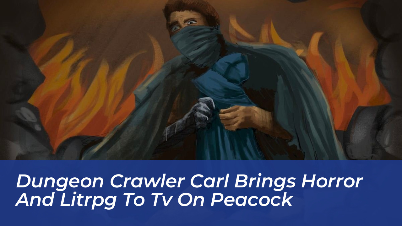 dungeon crawler carl brings horror and litrpg to tv on peacock uUF3