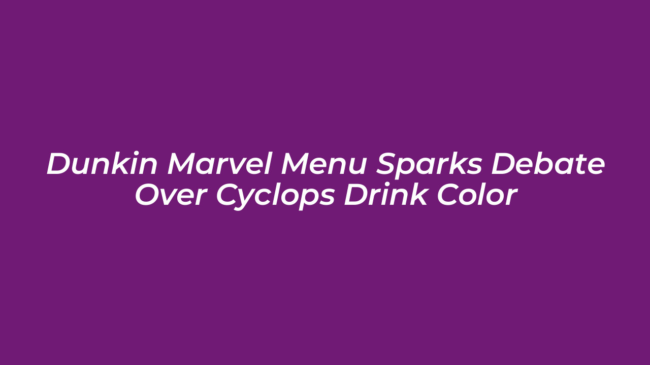 dunkin marvel menu sparks debate over cyclops drink color FTNy