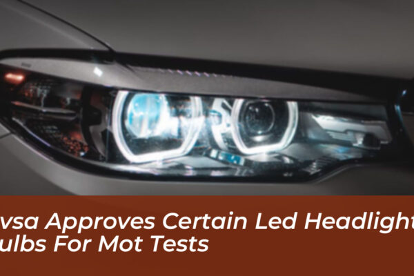 dvsa approves certain led headlight bulbs for mot tests wfJU