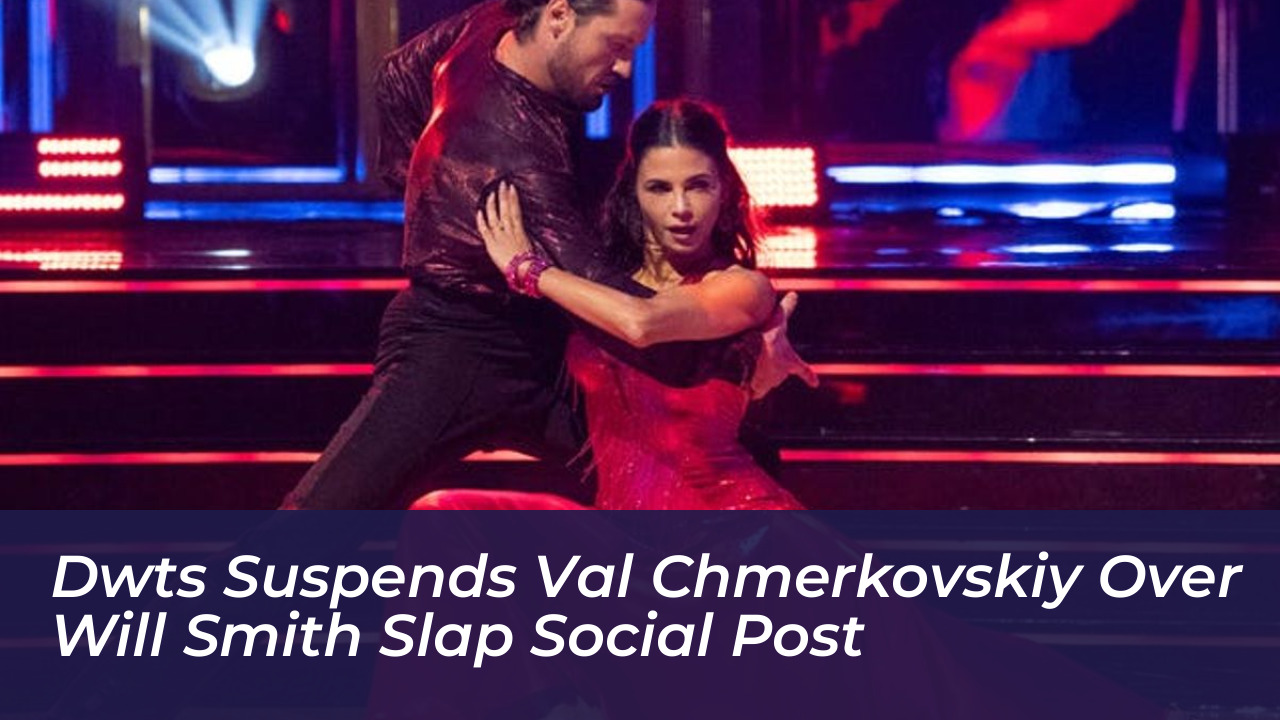 dwts suspends val chmerkovskiy over will smith slap social post kbyl