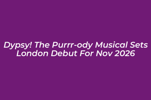 dypsy the purrr ody musical sets london debut for nov 2026 rCj6
