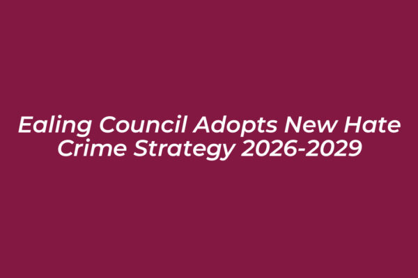 ealing council adopts new hate crime strategy 2026 2029 JHRY