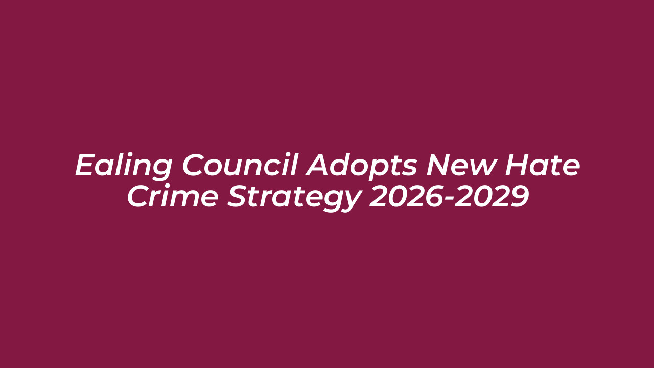 ealing council adopts new hate crime strategy 2026 2029 JHRY