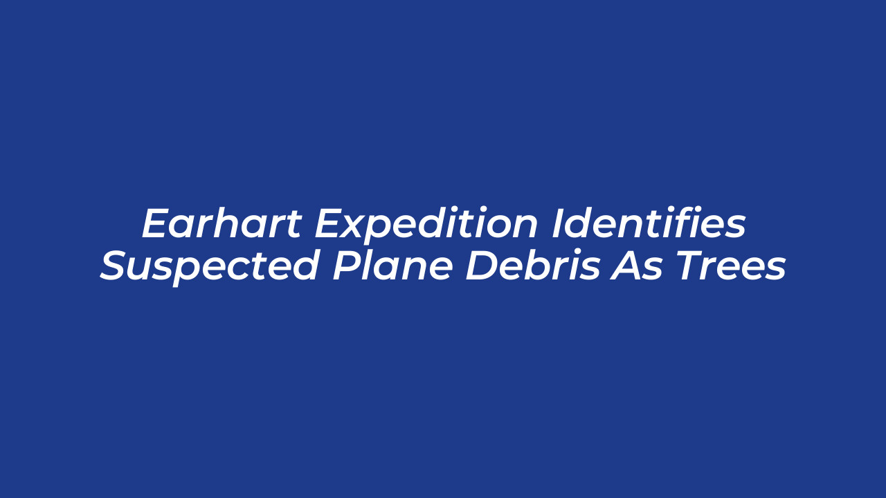 earhart expedition identifies suspected plane debris as trees i0Al