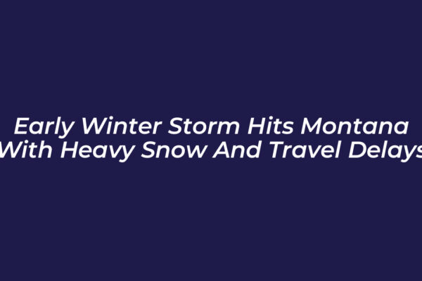 early winter storm hits montana with heavy snow and travel delays qyBV