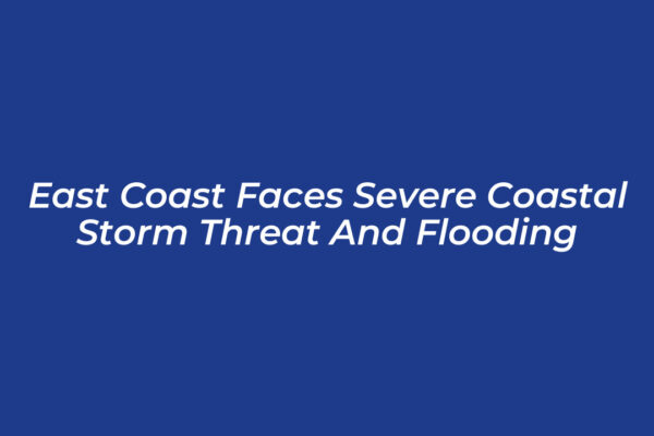 east coast faces severe coastal storm threat and flooding xQmf