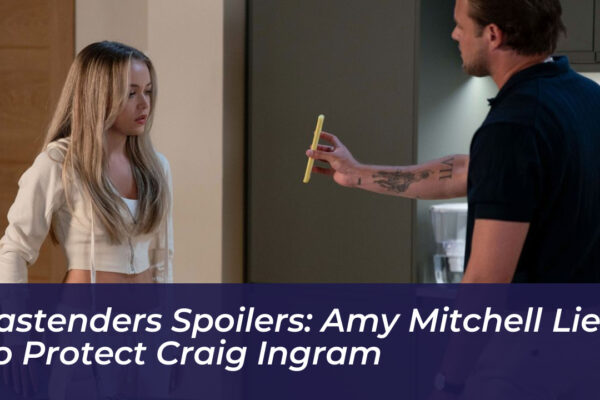 eastenders spoilers amy mitchell lies to protect craig ingram VbOq