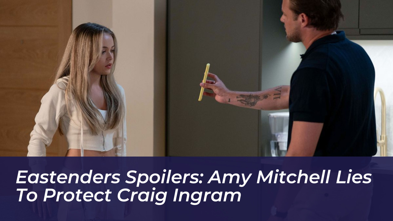 eastenders spoilers amy mitchell lies to protect craig ingram VbOq