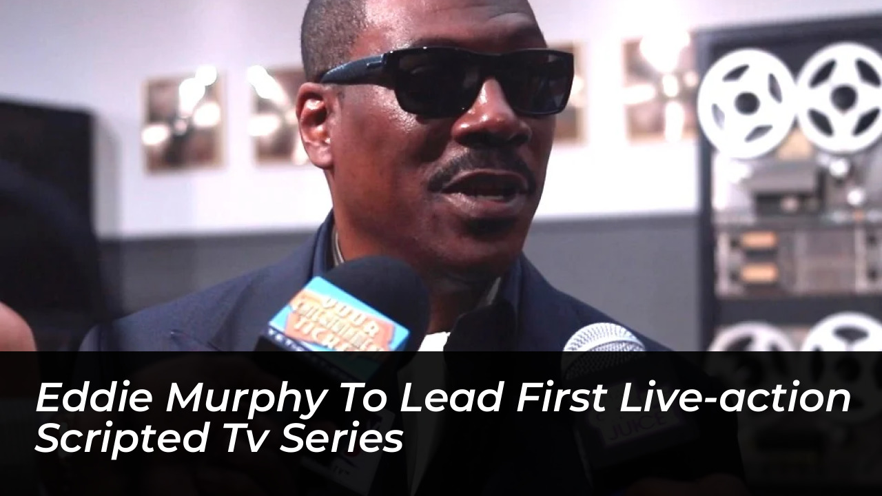 eddie murphy to lead first live action scripted tv series IQHe