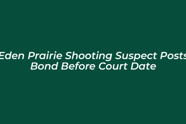 eden prairie shooting suspect posts bond before court date Ubz5