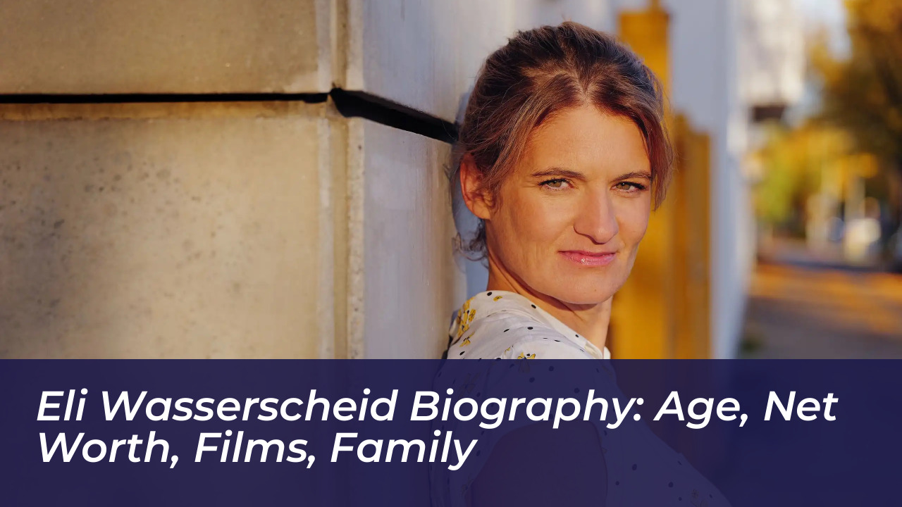 eli wasserscheid biography age net worth films family v8qz