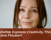 elif shafak explores creativity through gustave flaubert pAJV