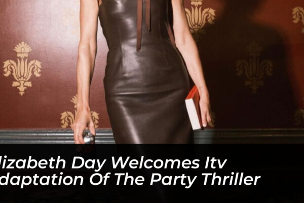 elizabeth day welcomes itv adaptation of the party thriller soxY
