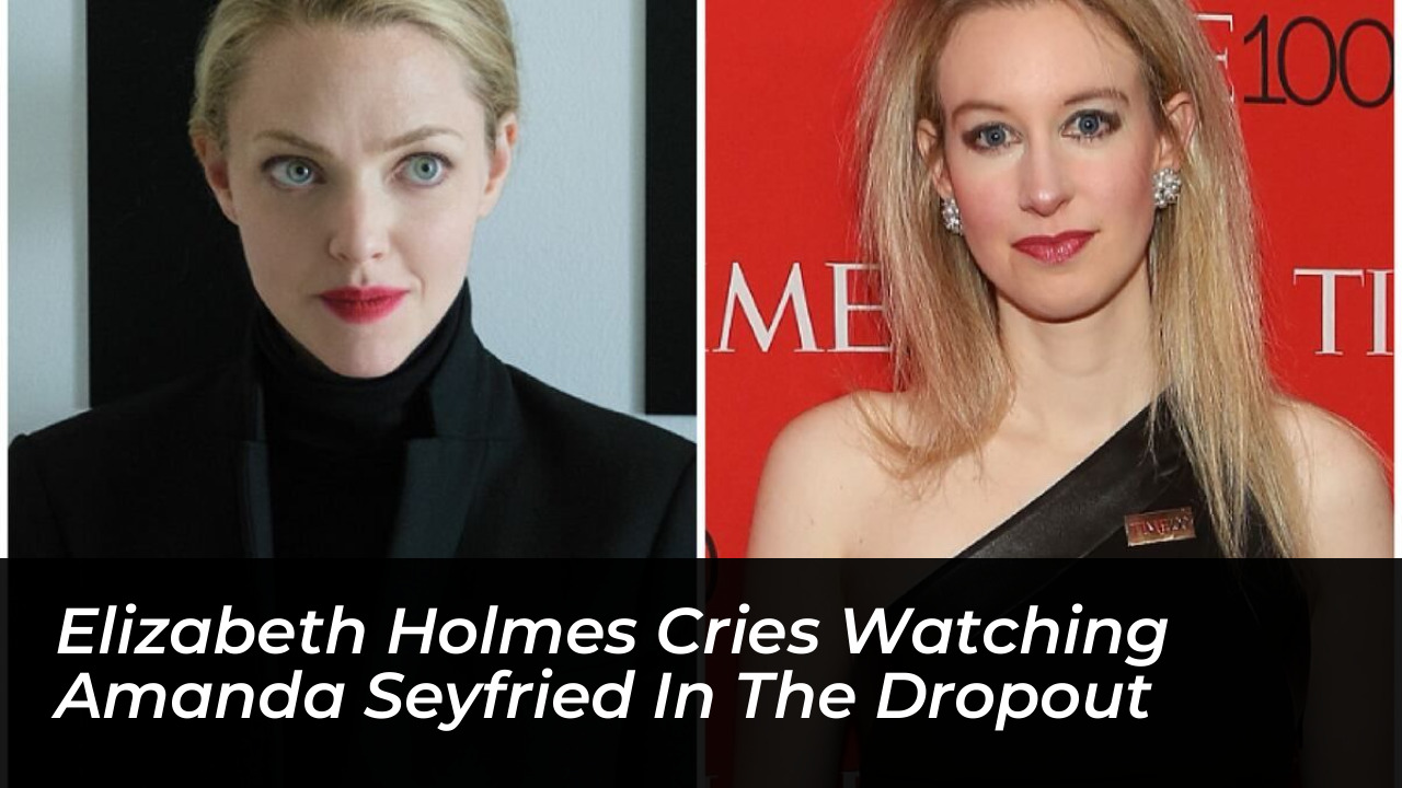 elizabeth holmes cries watching amanda seyfried in the dropout GTaB