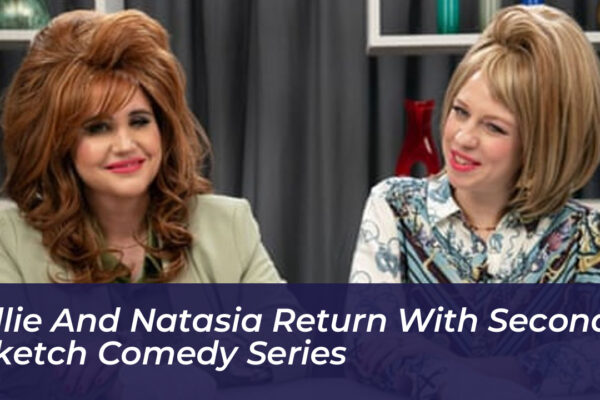 ellie and natasia return with second sketch comedy series TRjl