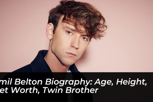 emil belton biography age height net worth twin brother XAgh