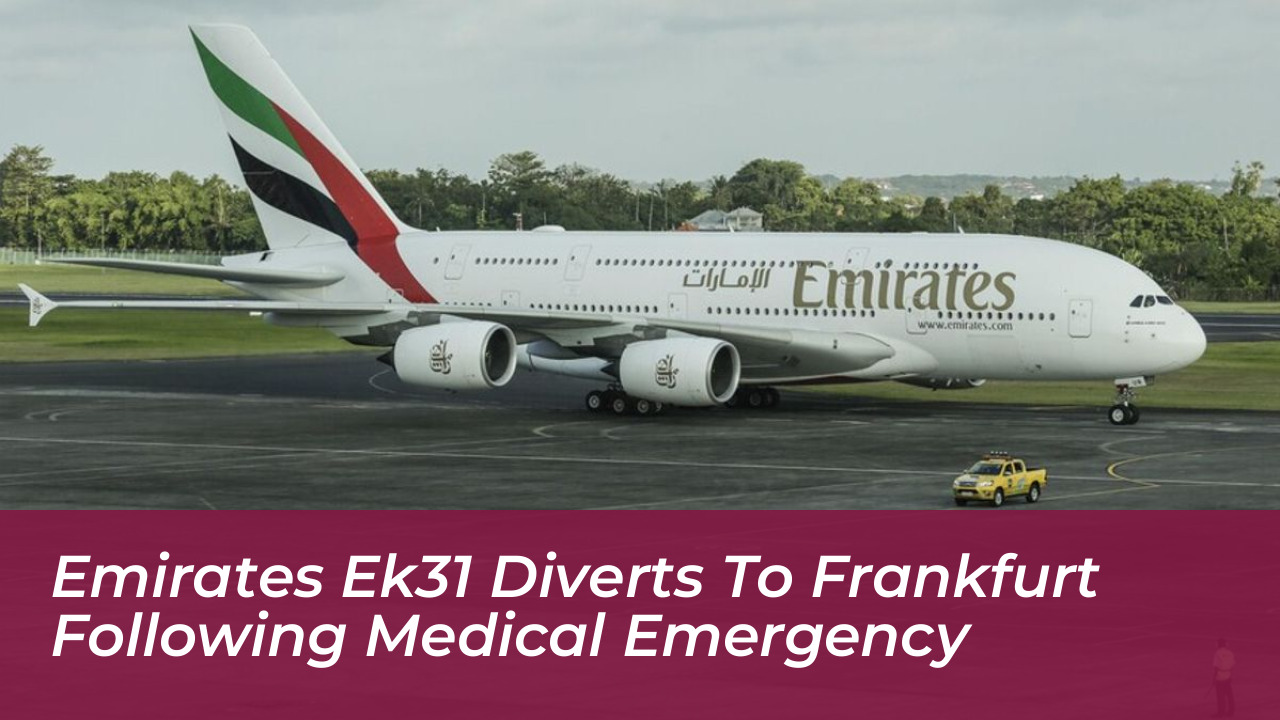emirates ek31 diverts to frankfurt following medical emergency dCMK