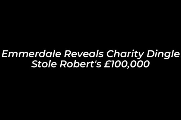 emmerdale reveals charity dingle stole roberts 100000 M65k