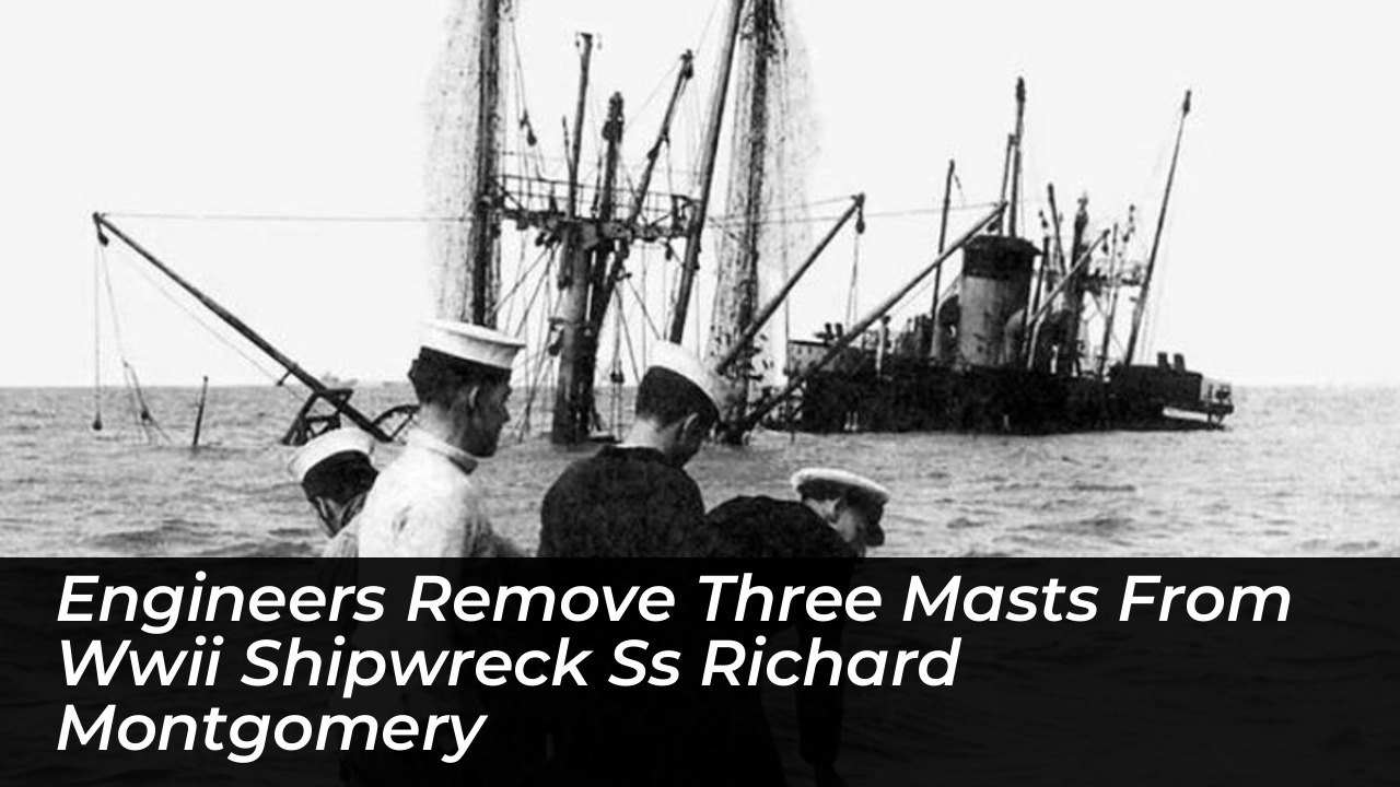 engineers remove three masts from wwii shipwreck ss richard montgomery X2nR