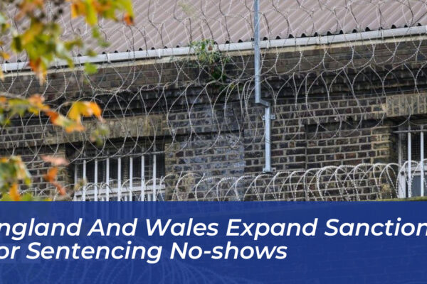 england and wales expand sanctions for sentencing no shows bwZY
