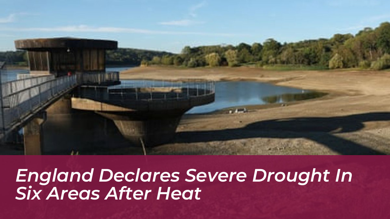 england declares severe drought in six areas after heat XK34