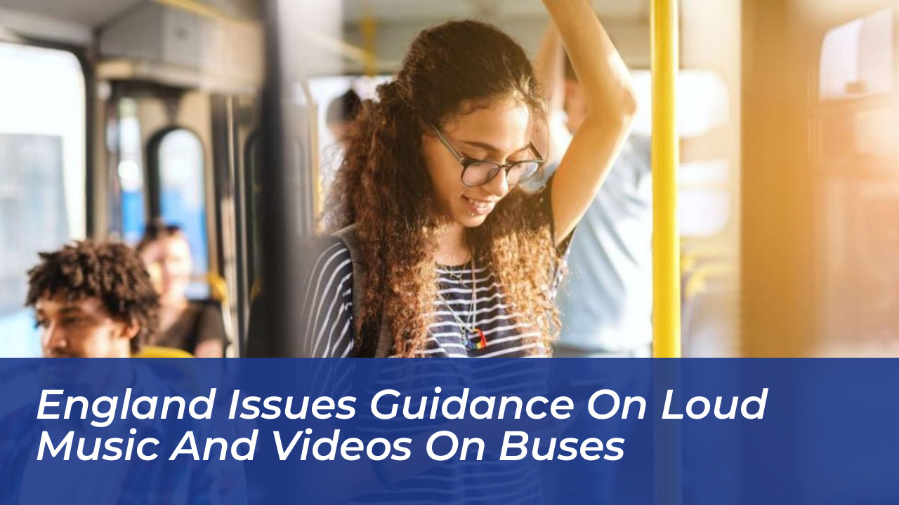 england issues guidance on loud music and videos on buses lkyR