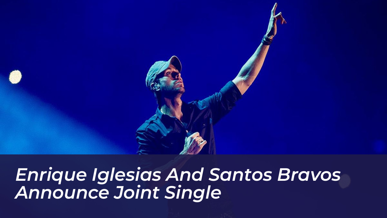 enrique iglesias and santos bravos announce joint single Nvrm