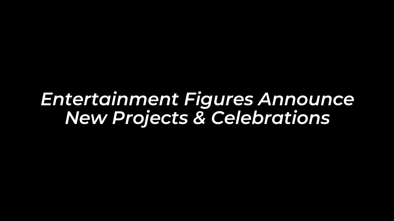 entertainment figures announce new projects celebrations h5zr