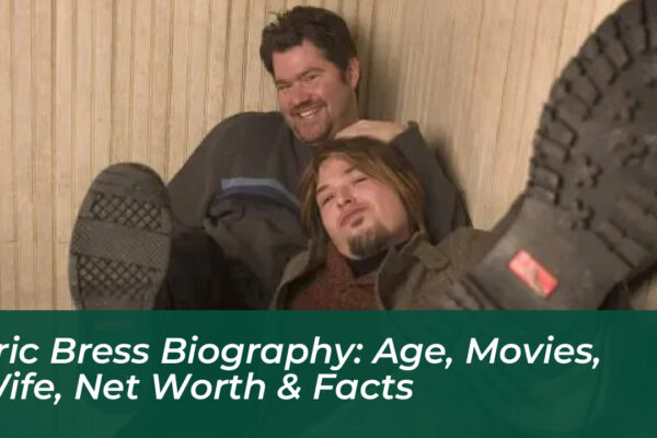 eric bress biography age movies wife net worth facts JG7m